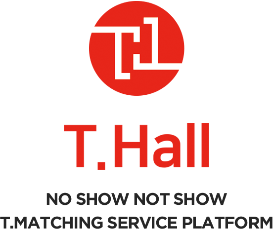 T.Hall - No show not show. T.matchings service platform.